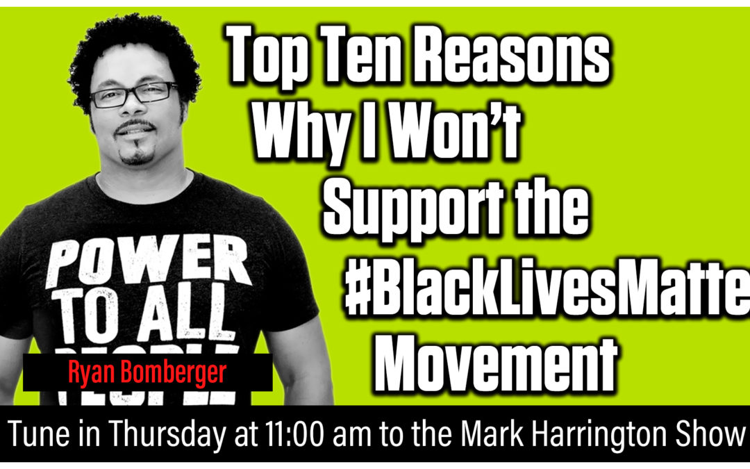 Top Ten Reasons to Not Support the #BlackLivesMatter Movement | The Mark Harrington Show | 6-11-20