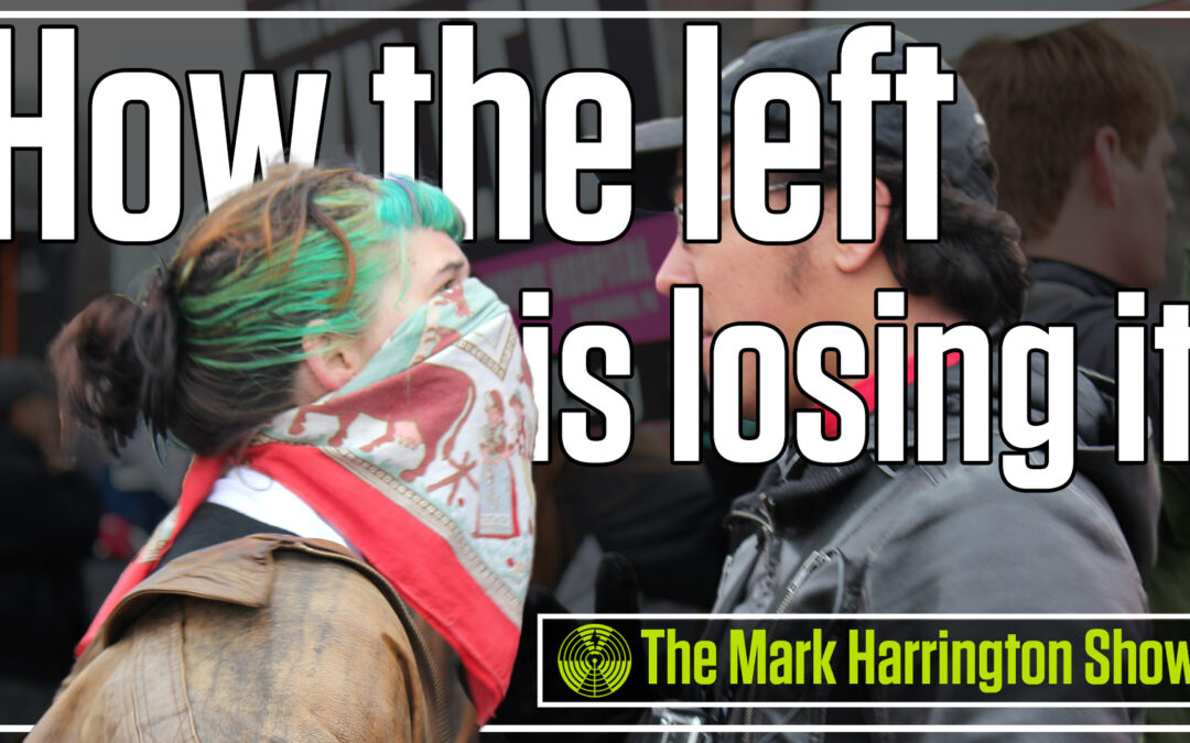 How the left is losing it | The Mark Harrington Show | 9-30-21