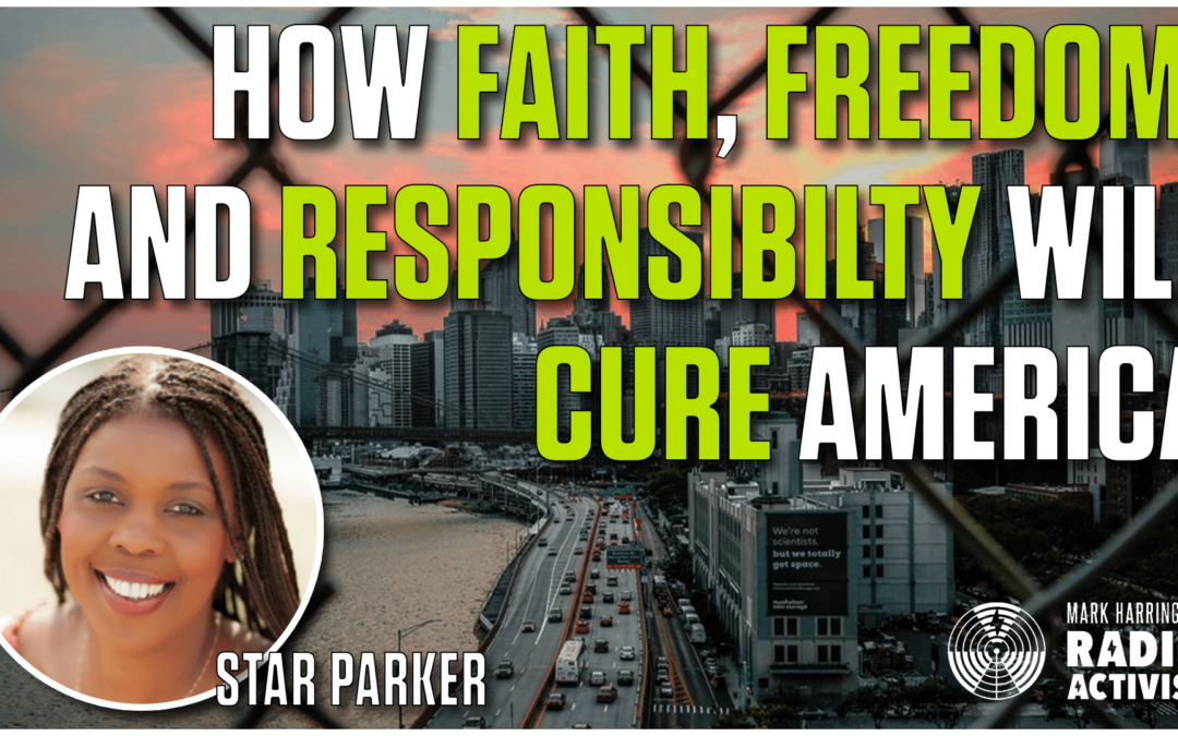 How Faith, Freedom, and Personal Responsibility will CURE America – Star Parker