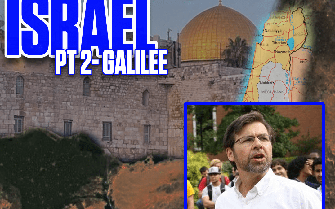 Touring Israel: Following the footsteps of Jesus (Part 2: Galilee)