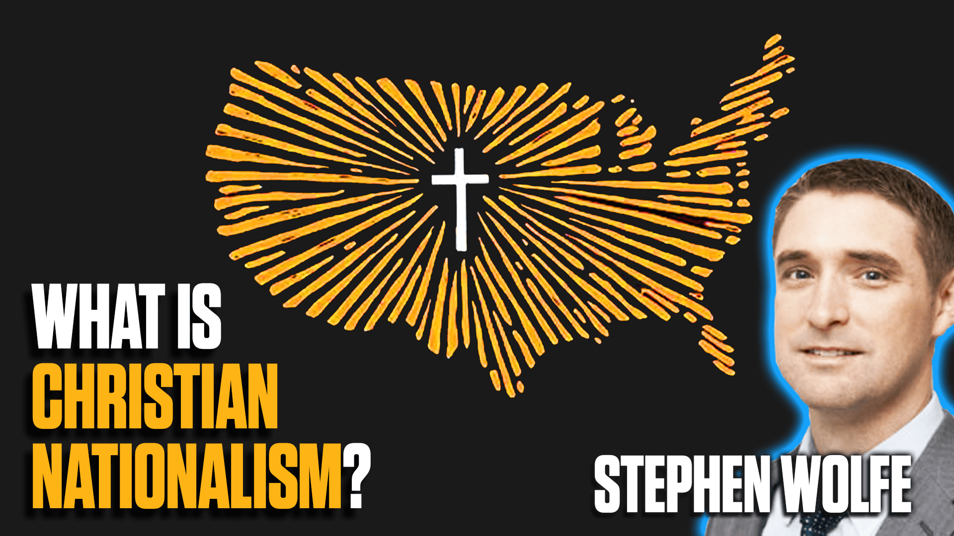 What is Christian Nationalism? – Stephen Wolfe